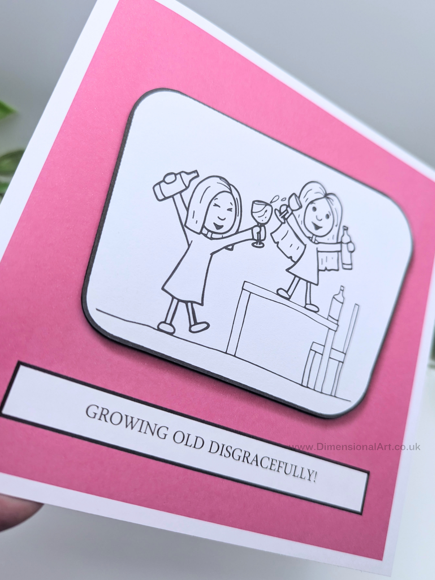 Growing old disgracefully Birthday Card