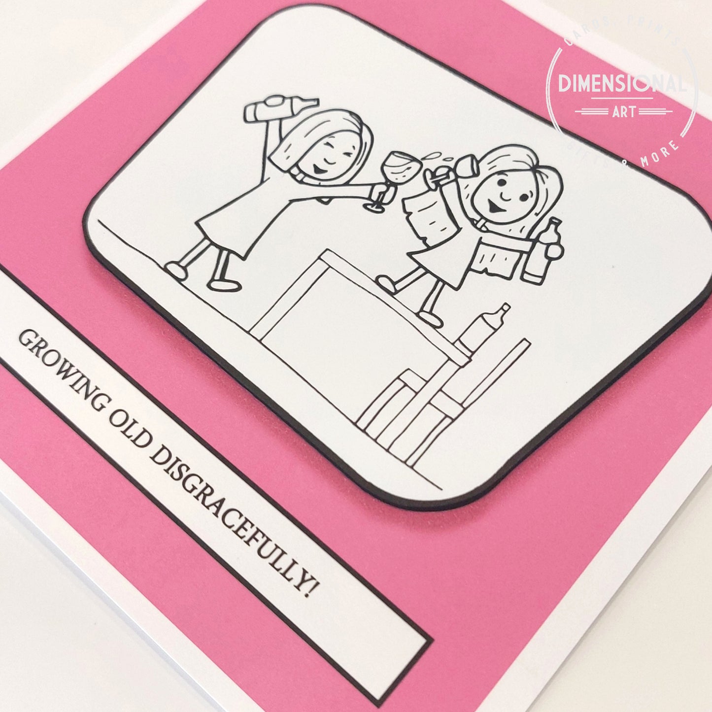 Growing old disgracefully Birthday Card