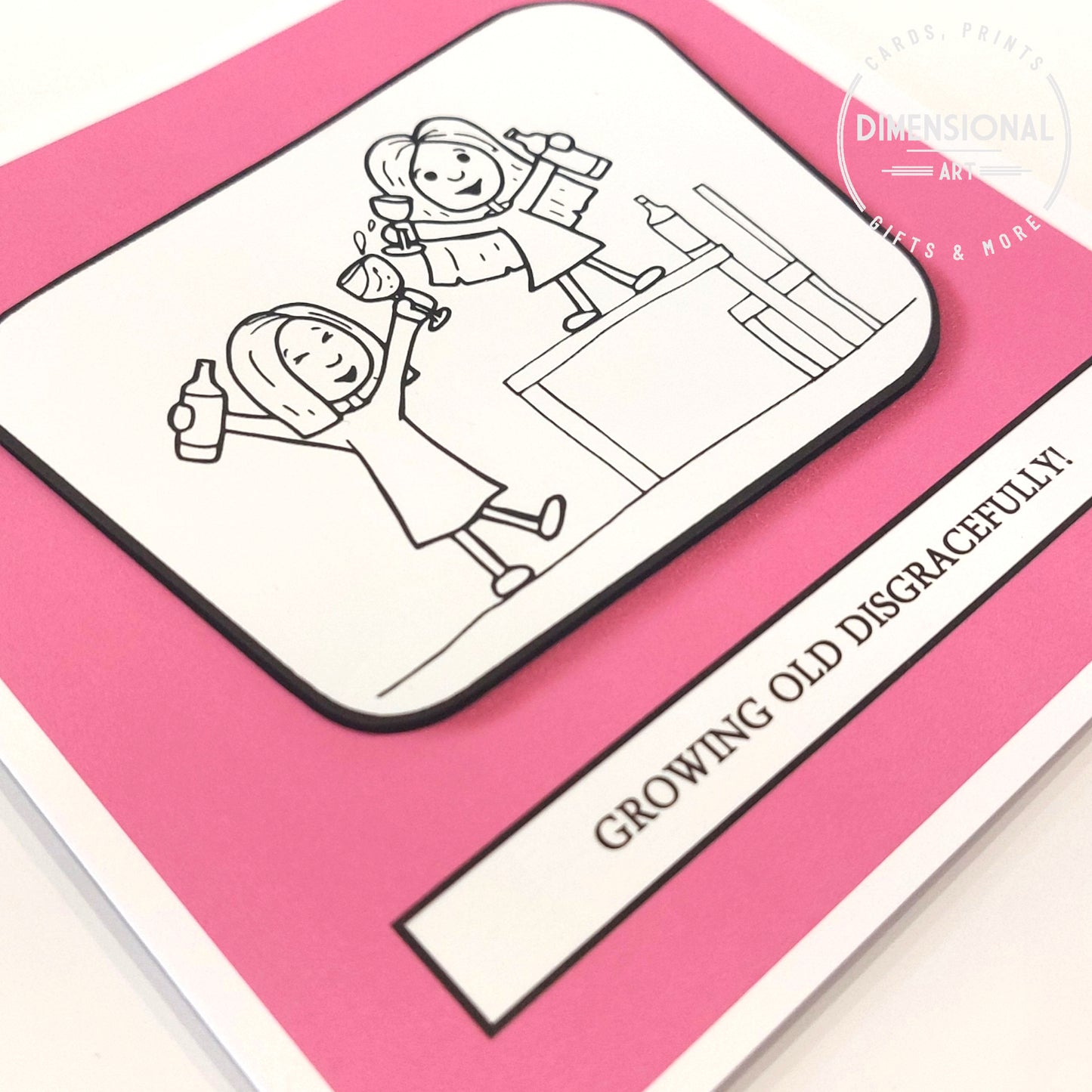 Growing old disgracefully Birthday Card