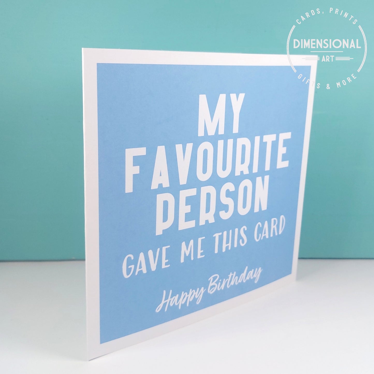 My favourite person gave me this card - Birthday Card