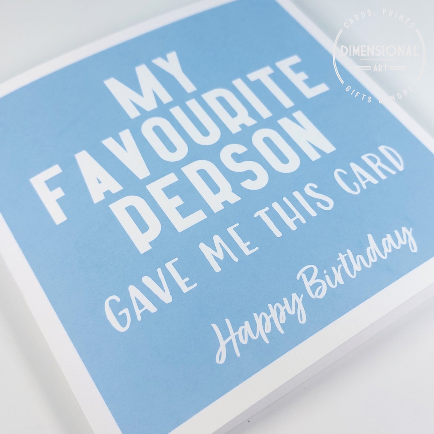 My favourite person gave me this card - Birthday Card