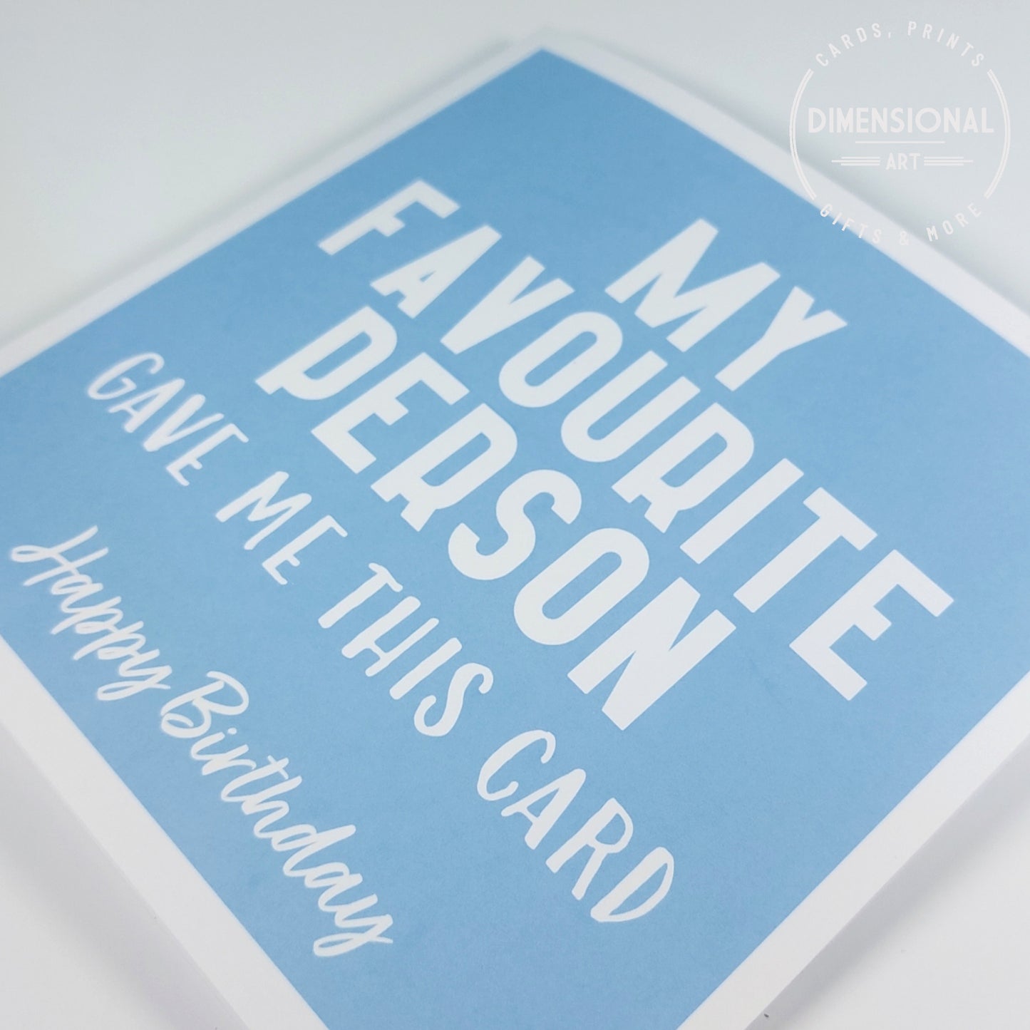 My favourite person gave me this card - Birthday Card