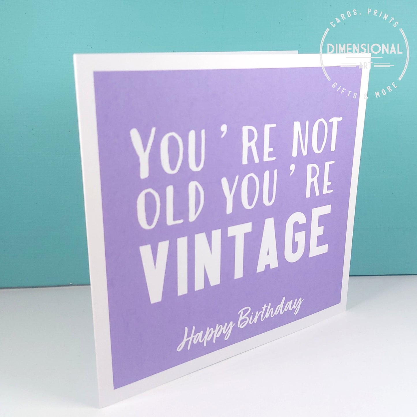 You're not old you're vintage - Birthday Card