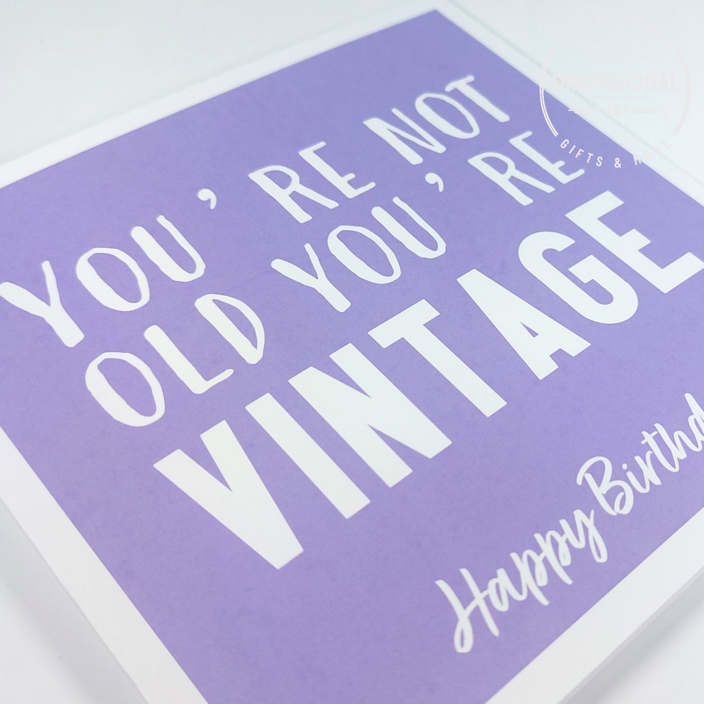 You're not old you're vintage - Birthday Card
