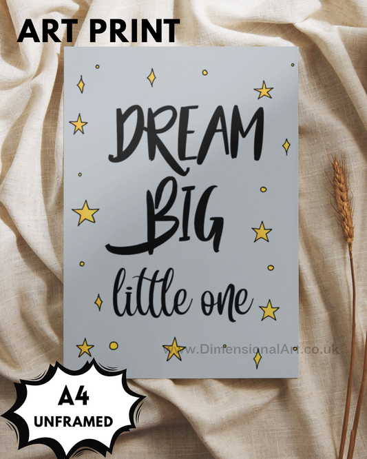 Dream Big  - Text -  A4 Prints