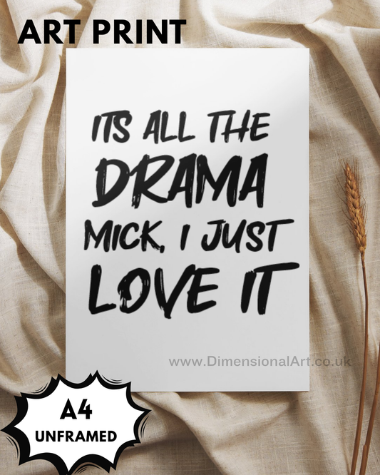 Its all the Drama Mike i just love it (Gavin and Stacey) A4 Print