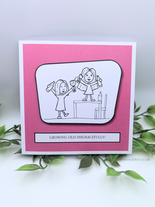 Growing old disgracefully Birthday Card