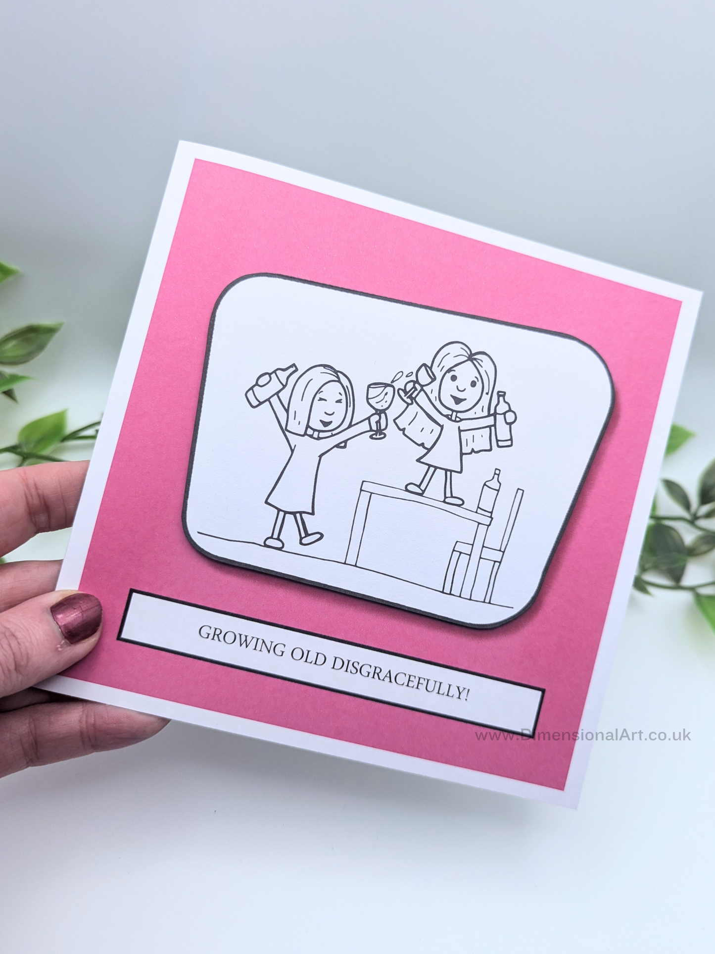 Growing old disgracefully Birthday Card