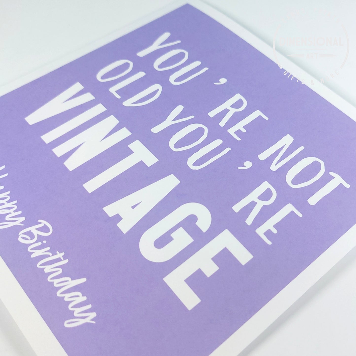 You're not old you're vintage - Birthday Card