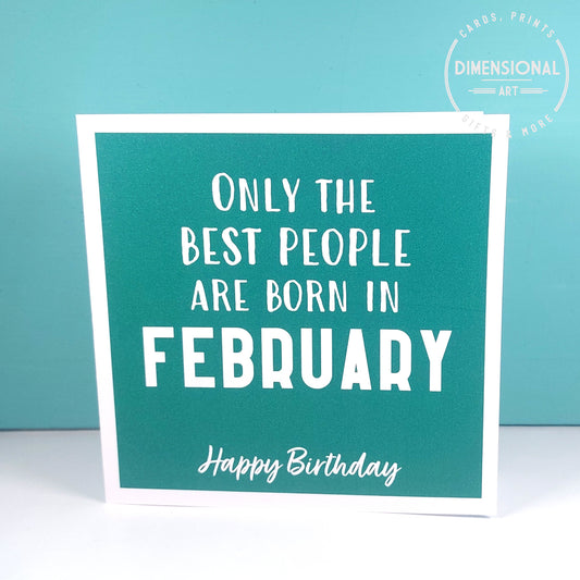 Best people are born in FEBRUARY - Birthday Card