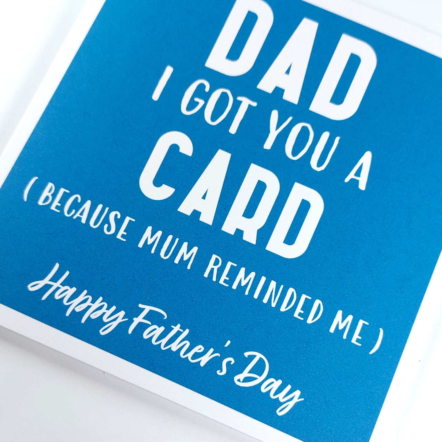 Dad got you this card- mum reminded me - Fathers Day Card