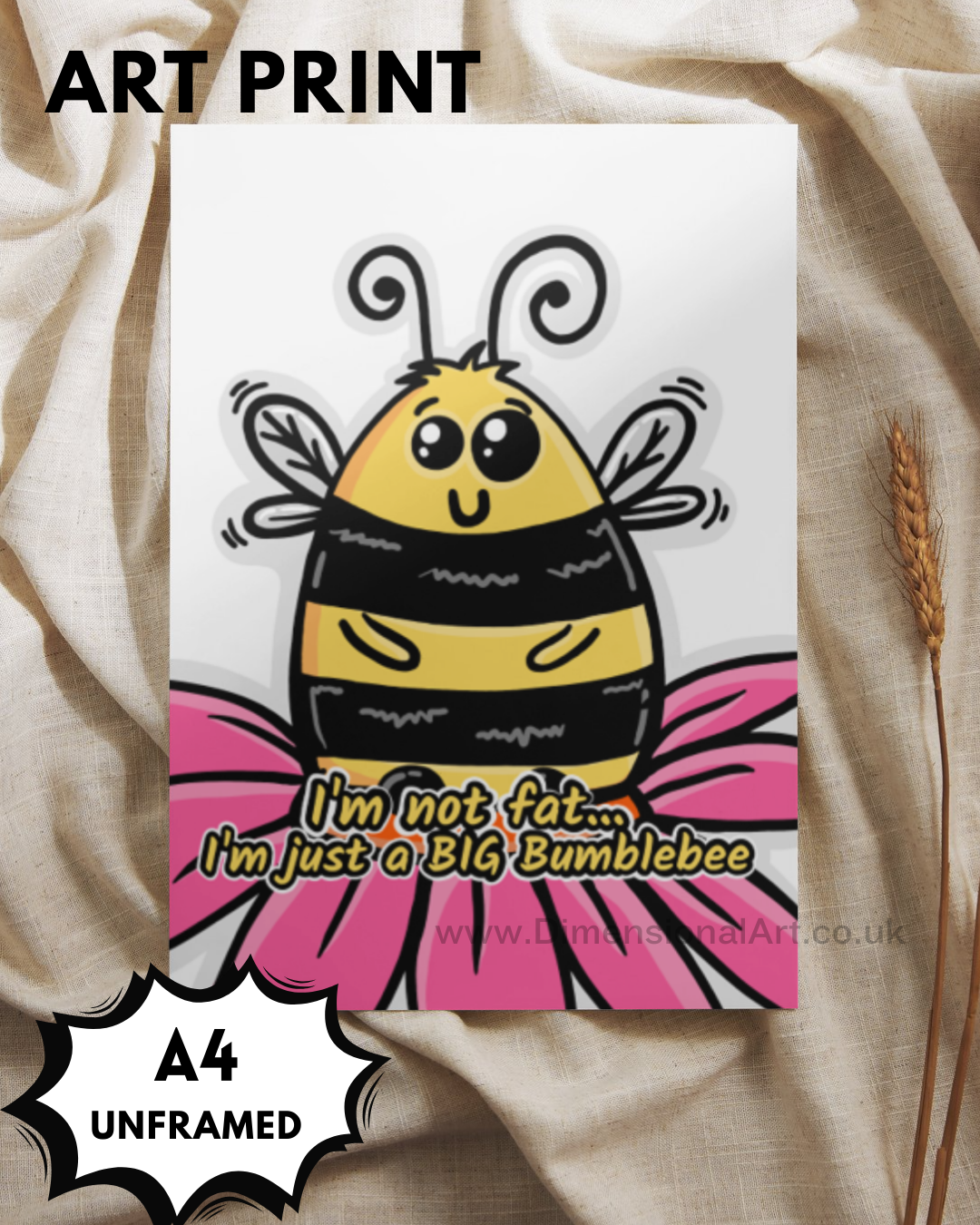 I'm not fat.. I'm just a big bumblebee A4 Print