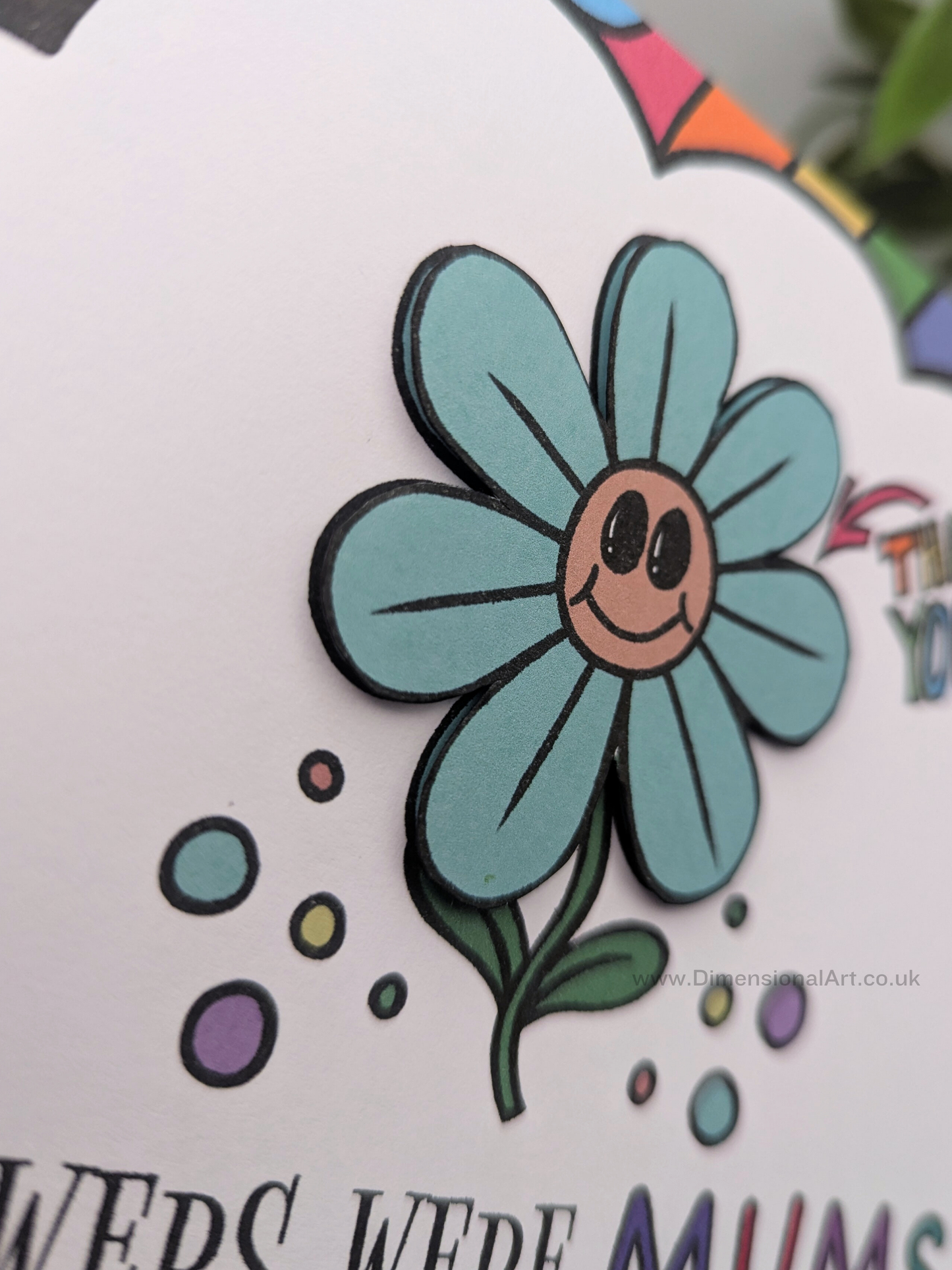 If Flowers were MUMS , I'd pick you  Mothers Day card