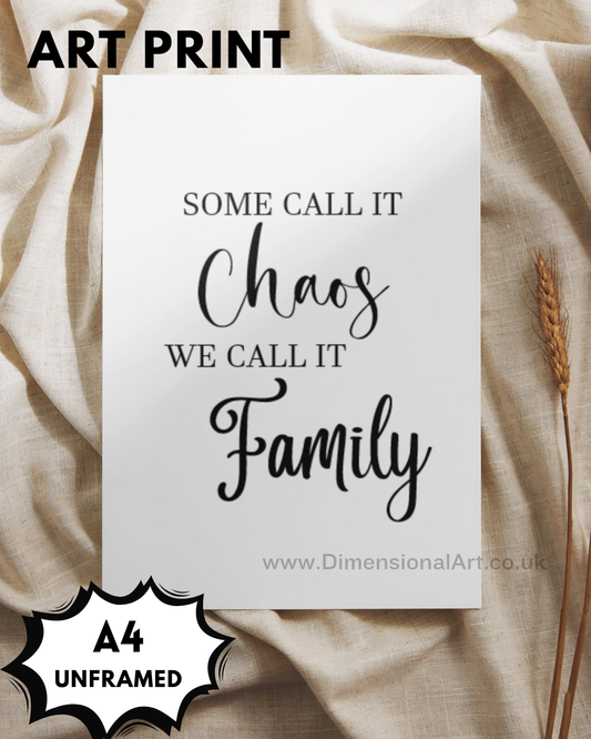 Some call it chaos we call it family A4 Print
