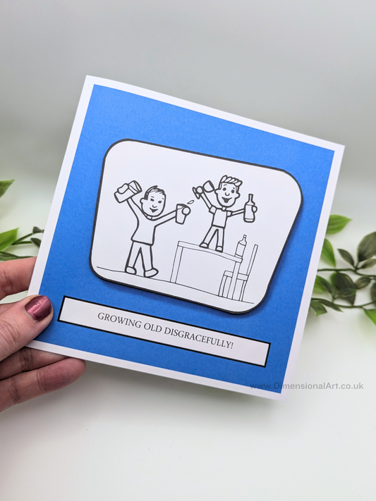 Growing old disgracefully Birthday Card