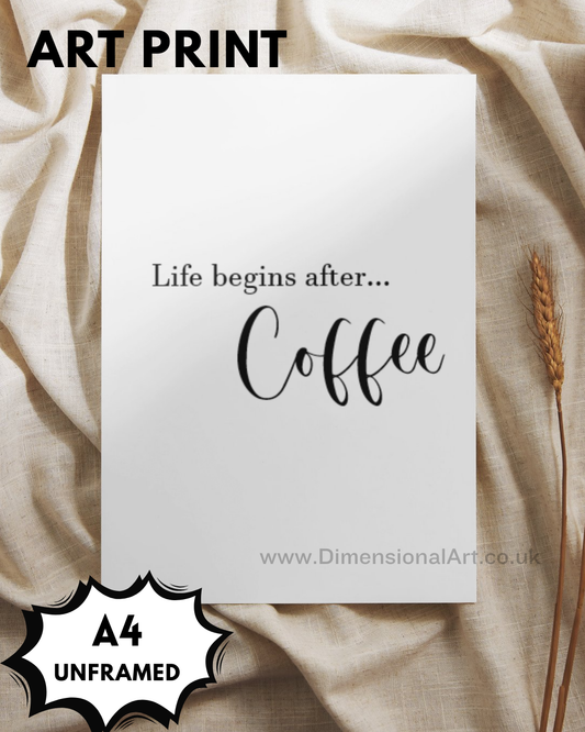 Life begins after Coffee A4 Print