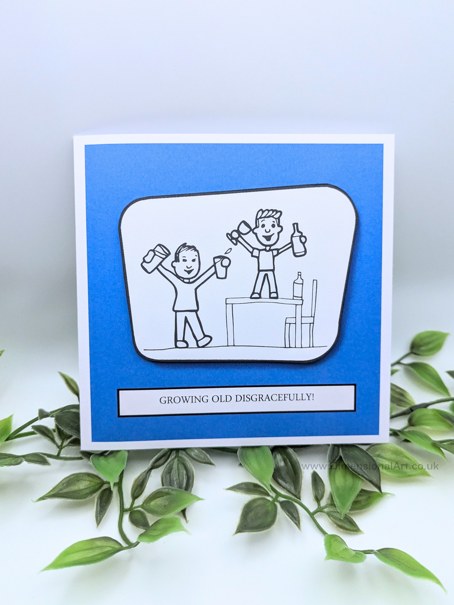 Growing old disgracefully Birthday Card