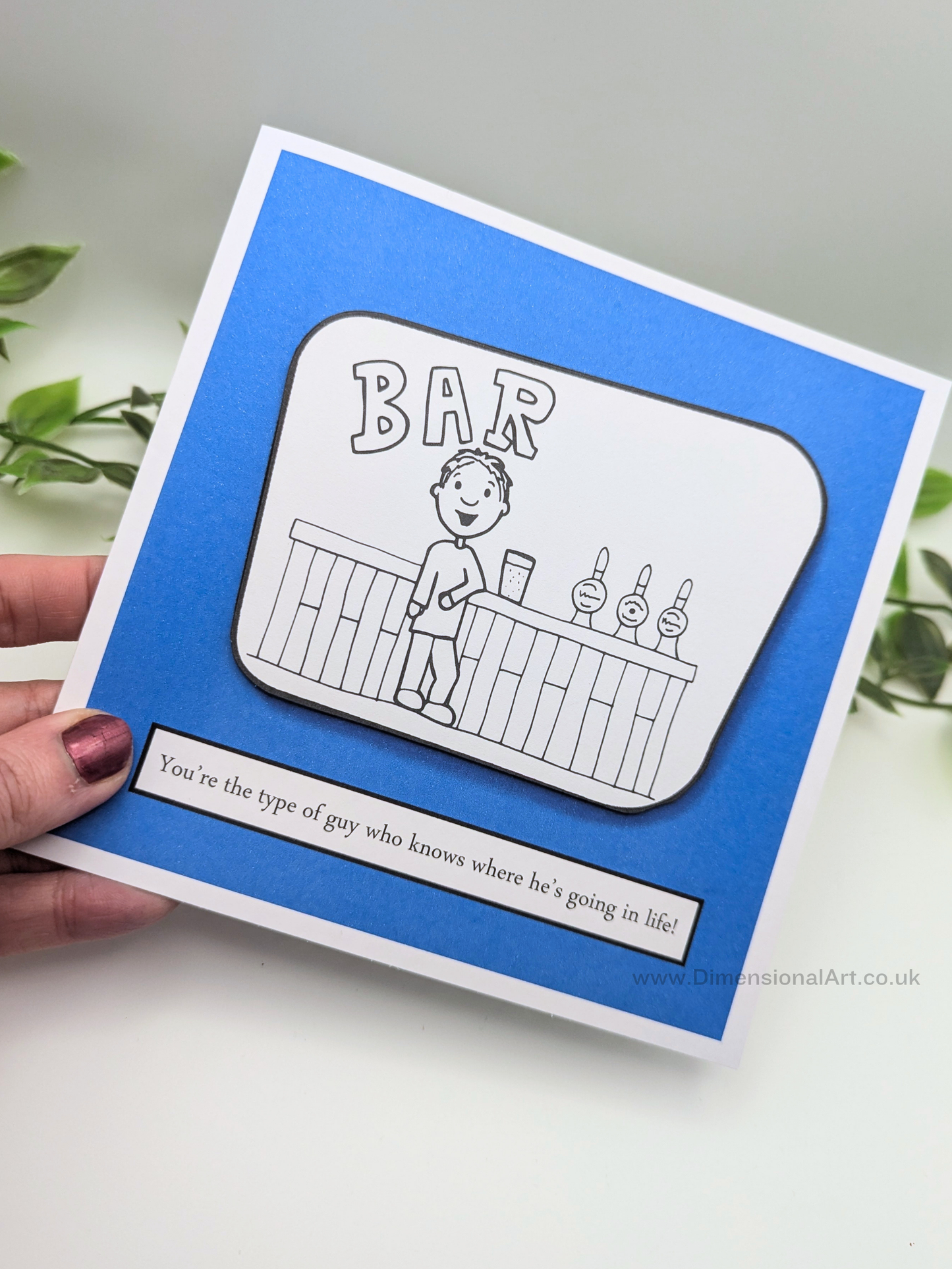 You’re the type of guy who knows where he’s going in life! Card