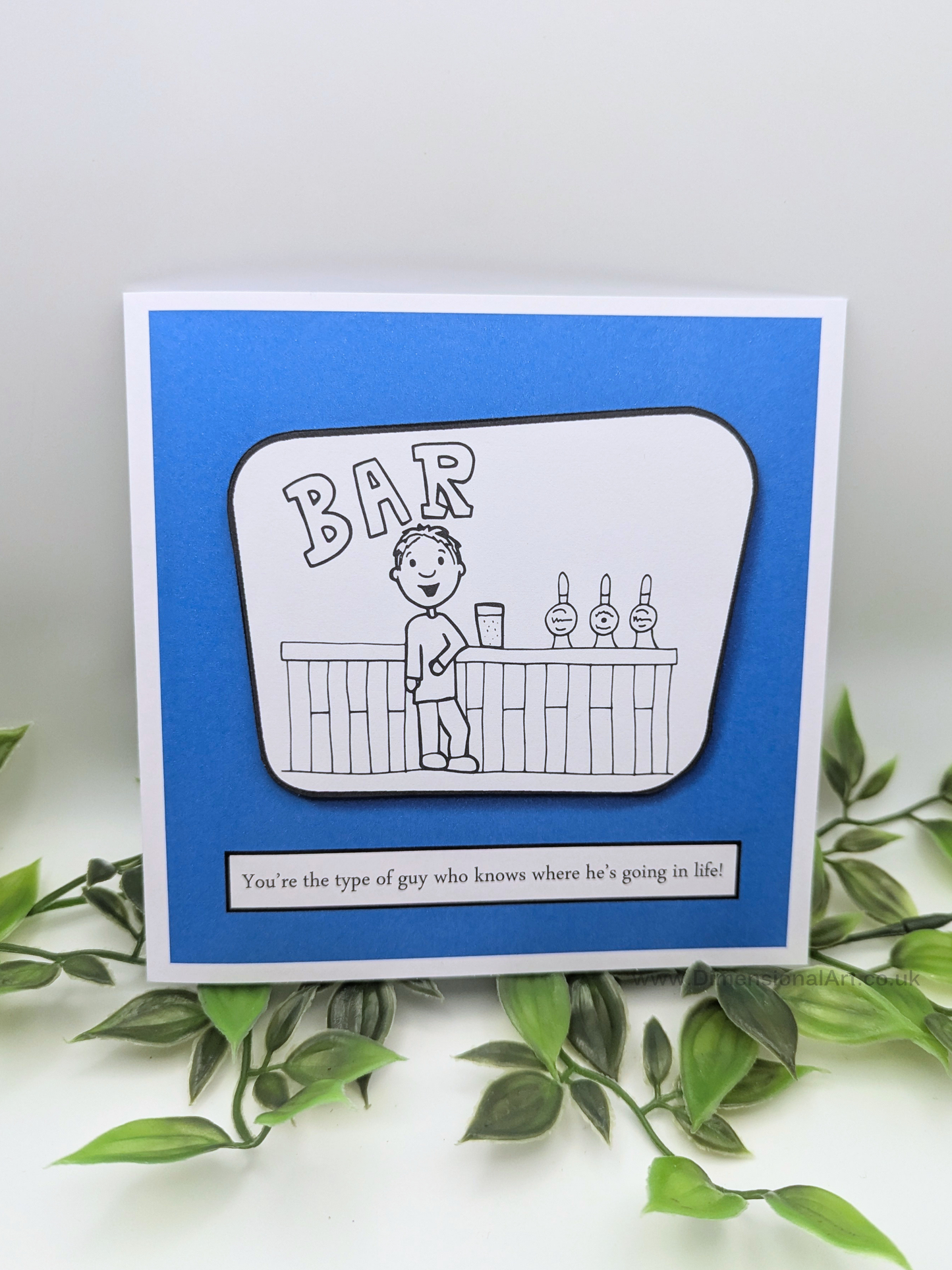 You’re the type of guy who knows where he’s going in life! Card