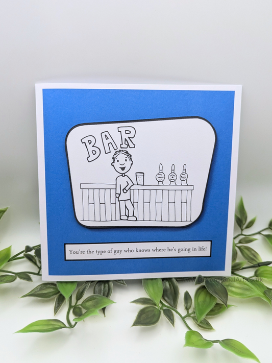 You’re the type of guy who knows where he’s going in life! Card