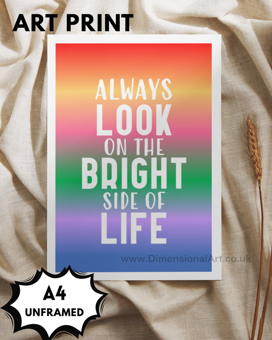 Always look on the Bright side of life A4 Print