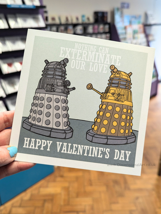 Dalek - Nothing can Exterminate our love - Valentines Day Card - Doctor Who