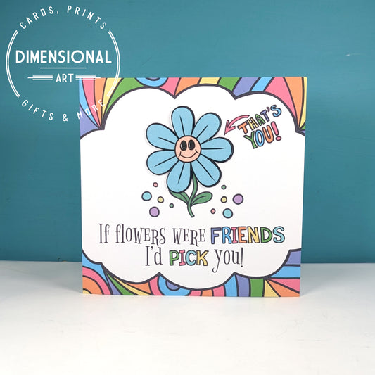 If flowers were Friends Card