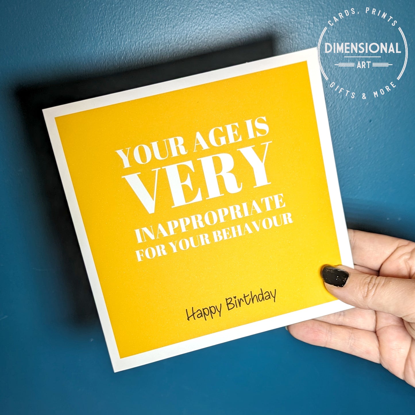 Your age is very inappropriate for you age - Birthday Card
