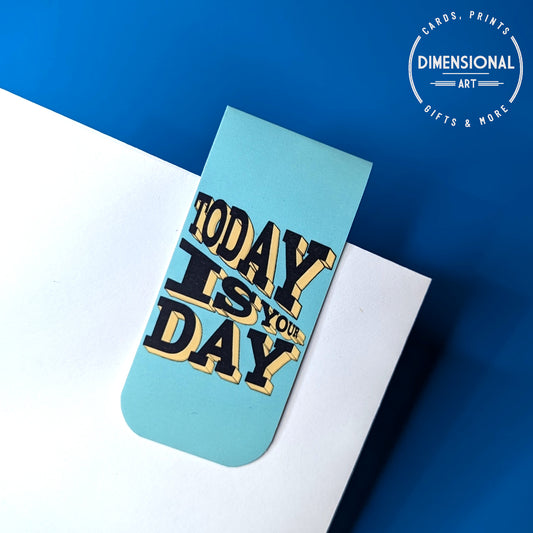 Today is your day Magnetic Bookmark