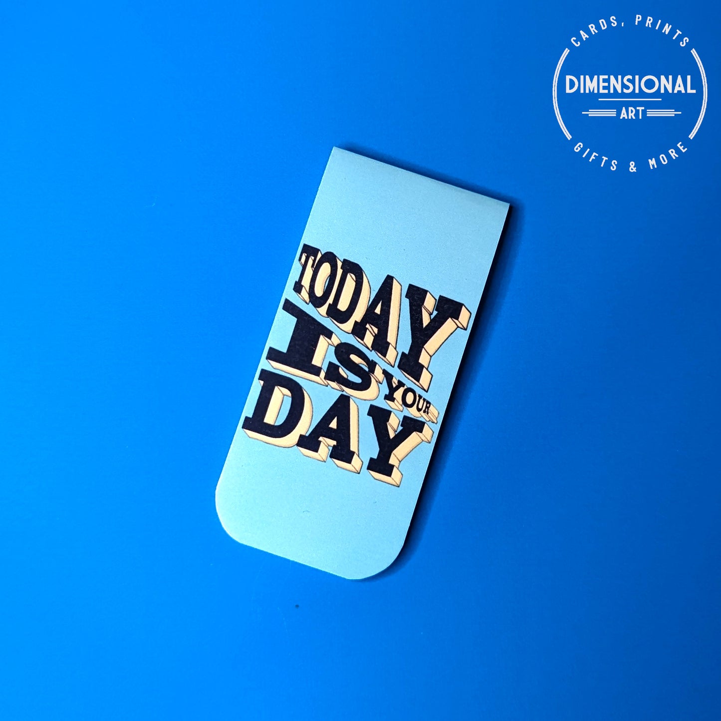 Today is your day Magnetic Bookmark