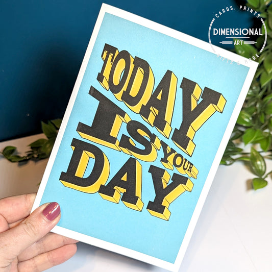 Today is your Day Card